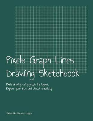 Pixels Graph Lines Drawing Sketchbook: Pixels drawing using graph line layout. Explore your draw and sketch creativity