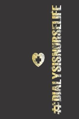 #DialysisNurseLife: Nurse Journal For Patient Care, Notebook For Work, Daily Diary Planner, Distressed Effect, Diary for Dialysis Nurses