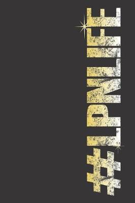 #LPNLife: Appreciation Notebook, Medical Journal For Work, Distressed Effect, Daily Diary, Planner, Organizer, Stress Relief Writing Book for Nurses