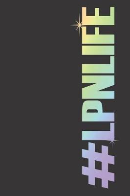 #LPNLife: Medical Journal For Patient Care, Soft Rainbow, Notebook Organizer For Work, Daily Planner, Appointment Book For Licensed Practical Nurses