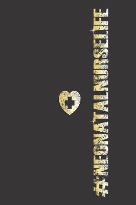 #NeonatalNurseLife: Nurse Journal For Patient Care, Nursing Notebook Organizer For Work, Distressed Design, Daily Planner For Neonatal Nurses