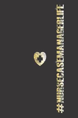 #NurseCaseManagerLife: Medical Journal, Patient Care Notebook, Distressed, Work Notes and Reminders, Daily Planner for Nurse Case Managers