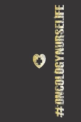 #OncologyNurseLife: Nurse Journal For Cancer Patient Care, Nursing Notebook Organizer For Work, Distressed Design, Daily Planner For Oncology Nurses