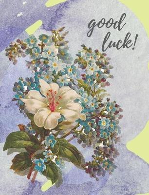 Good Luck!: Pretty Watercolor Composition Notebook, Flower Design, Collage Ruled Notebook For Girls