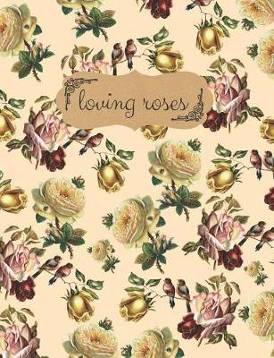 Loving Roses: Beautiful Composition Notebook, Collage Ruled, Vintage Flowers Design