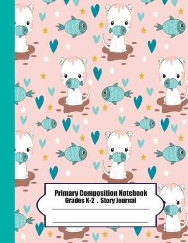 Primary Composition Notebook: Primary Composition Notebook Story Paper - 8.5x11 - Grades K-2: Hungry cute cat School Specialty Handwriting Paper Dotted Middle Line (Kindergarten Composition Notebooks)