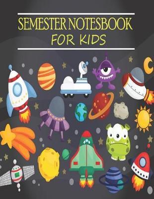 Semester Notebook for Kids: Primary School / Elemantary School 2019-2020 Academic Memo Planner, For Writing Paper with Lines for ABC Kids, Black to School Handwriting Workbook for Girls and Boys