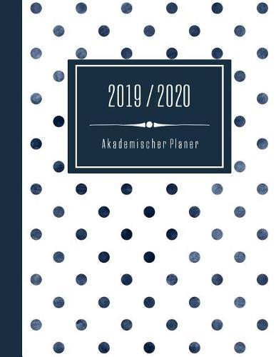 2019-2020: Akademischer Kalender Planer fur Frauen - Jahr ab Juli 2019 bis Juni 2020 - Jahresubersicht Monatsubersicht Wochenubersicht - Mit To Do Liste + 44 Notizen Seiten punktiert - Punkte Blau Weiss