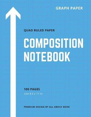 Composition Notebook: Grid Paper Notebook, Quad Ruled, 100 Sheets (8.5 x 11 in)