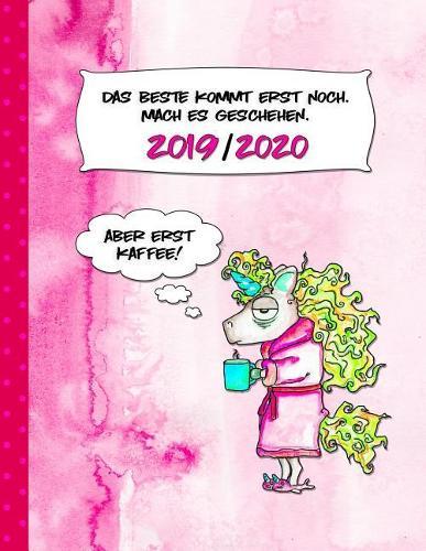 2019-2020: Unicorn Kalender Planer fur Frau. Jahr Akademisch ab Juli - Das Beste kommt noch - Jahresubersicht Monatsubersicht Wochenubersicht Mit To Do Liste, 44 Notizen Seiten punktiert - Kaffeefan Humor