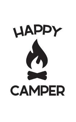 Happy Camper: Happy Camper Campfire Notebook - Hiking Funny Tent Tribal Camping Mom or Dad Doodle Diary Book Gift for Hikers Summer Road Trip Lovers! Young Wild and Three on a Teepee or RV Trailer and Camp Fire
