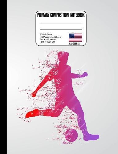 Primary Composition Notebook: Soccer Player Watercolor Back to School Composition Book for Teachers, Students, Kids and Teens
