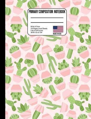 Primary Composition Notebook: Pink Cactus Back to School Composition Book for Teachers, Students, Kids and Teens