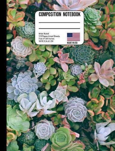 Composition Notebook Wide Ruled: Succulent Garden Back to School Composition Book for Teachers, Students, Kids and Teens