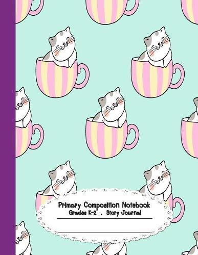 Primary Composition Notebook: Primary Composition Notebook Story Paper - 8.5x11 - Grades K-2: Meow Meow cute cat Cup School Specialty Handwriting Paper Dotted Middle Line (Kindergarten Composition Notebooks)