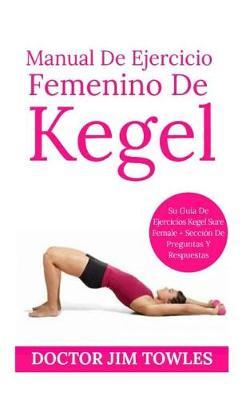 Manual De Ejercicio Femenino De Kegel