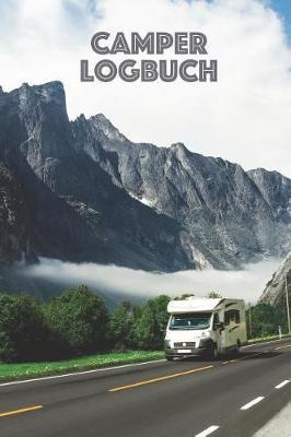 Camper Logbuch: Reisetagebuch fur Wohnmobil und Camper - Reisemobil Tagebuch, Journal oder Notizbuch