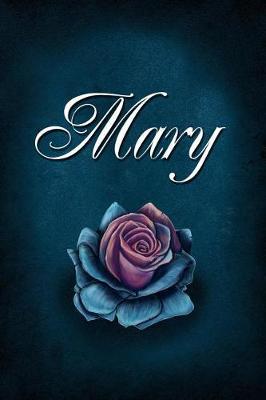 Mary: Personalized Name Journal, Lined Notebook with Beautiful Rose Illustration on Blue Cover