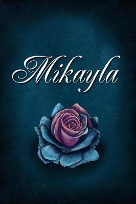 Mikayla: Personalized Name Journal, Lined Notebook with Beautiful Rose Illustration on Blue Cover