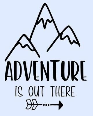 Adventure is Out There: Trip Planner and Memory Keeper
