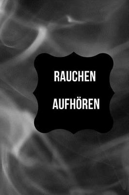 Rauchen aufh ren: Selbsthilfe Buch zum Ausf llen 6 x9  Premium Cover, das Journal mit Hinweisen und Entspannungs bungen, die Ihnen helfen, mit dem Rauchen aufzuh ren.