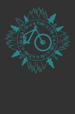 Life is a Ride: Mountainbike MTB Planer Kalender Organizer Terminplaner Wochenkalender - Geschenk fur Mountainbiker Radsportler Fahrrad Vater Manner zum Vatertag Geburtstag Weihnachten - A5 Softcover 52 Wochen auf 120 Seiten