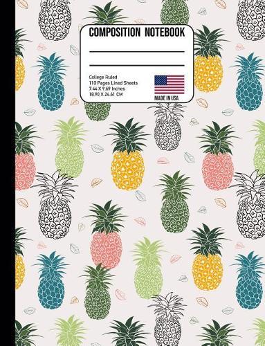Composition Notebook College Ruled: Colorful Tropical Pineapple Back to School Composition Book for Teachers, Students, Kids and Teens