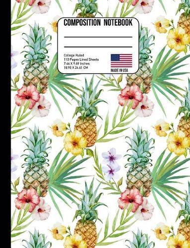 Composition Notebook College Ruled: Watercolor Tropical Hibiscus & Pineapple Back to School Composition Book for Teachers, Students, Kids and Teens