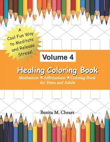Healing Coloring Book Volume 4: Meditations Affirmations Coloring Book