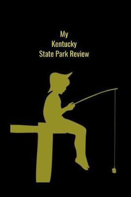 My Kentucky State Park Review: A Place To Write Your Own Reviews of Our State Parks, Give It Your Own 1-5 Star Rating