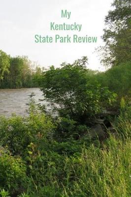 My Kentucky State Park Review: A Place To Write Your Own Reviews of Our State Parks, Give It Your Own 1-5 Star Rating