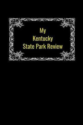 My Kentucky State Park Review: A Place To Write Your Own Reviews of Our State Parks, Give It Your Own 1-5 Star Rating