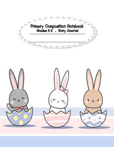 Primary Composition Notebook: Primary Composition Notebook Story Paper - 8.5x11 - Grades K-2: Cute baby bunnies School Specialty Handwriting Paper Dotted Middle Line (Kindergarten Composition Notebooks)