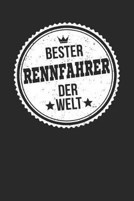 Bester Rennfahrer Der Welt: A5 Punktiertes - Notebook - Notizbuch - Taschenbuch - Journal - Tagebuch - Ein lustiges Geschenk fur die Besten Manner Der Welt