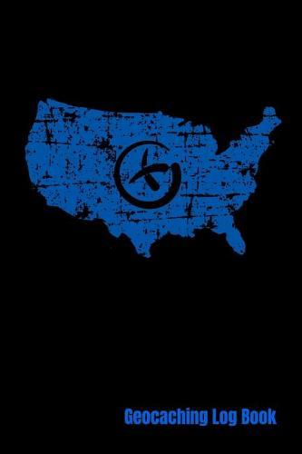 Geocaching Log Book: Record Your Geocache Adventures Diary Notebook 121 Pages, 6 x 9 (15.24 x 22.86 cm), Durable Soft Cover