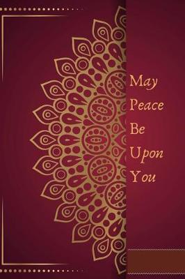 May Peace Be Upon You: Wide Ruled Lined Notebook for Muslim Softcover Blank Lines, +100 pages (EID gift & Islamic Gifts) (Islamic Journals)