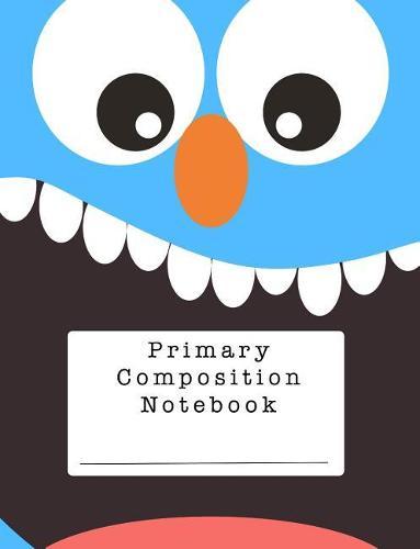 Primary Composition Notebook: A Cute Blue Monster Notebook for Grades K-2