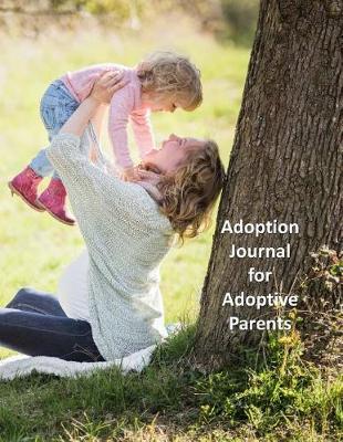 Adoption Journal for Adoptive Parents: A Baby Book To Follow The Child's Life From Adoption Through Five Years