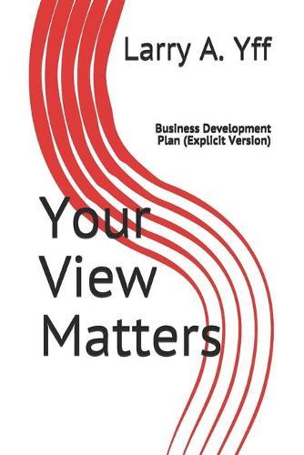 Your View Matters: Business Development Plan (Explicit Version)