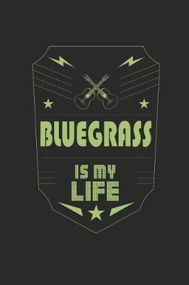 Bluegrass Is My Life: Music Journal 6 x 9 in, 120 Pages