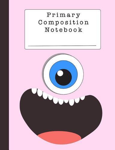 Primary Composition Notebook: A Cute Pink Monster Notebook for Grades K-2