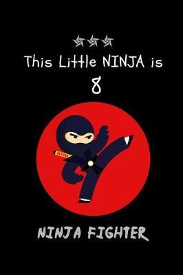 This Little NINJA is 8: Cute Ninja Happy Birthday Notebook Gift for Boys, Travel Journal, Small Blank Lined Diary to Write In