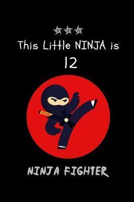 This Little NINJA is 12: Cute Ninja Fighter Happy Birthday Notebook Gift for Boys, Small Blank Lined Travel Diary to Write In