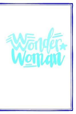 Wonder Woman: 200 lined Journal pages (6x9 inches)