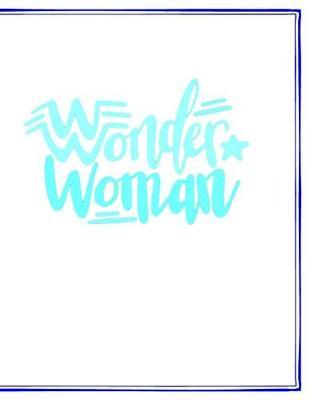 Wonder Woman: 200 lined Notebook pages (8.5x11 inches)