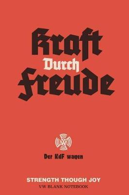 Kraft Durch Fruede VW Blank Notebook: Blank notebook journal & repair book for Volkswagen Enthusiasts and war historians