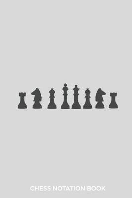 Chess Notation Book: Chess Score Book 90 Moves per Game & Diagram Space to Write Chess Openings, Location, Tournament, Date, Rankings Perfect Gift for Chess Lovers