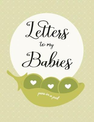Letters to my Babies: For Twins and Multiple Siblings Notebook to Journal Memories and Thoughts As They Grow Up