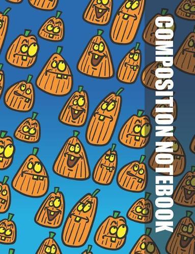 Composition Notebook: The Funny Pumpkins Halloween Theme Notebook For Kids Or Teens