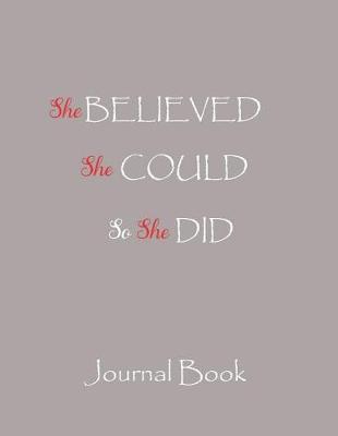 She Believed She Could So She Did Journal Book: Lined Journals to write in for women